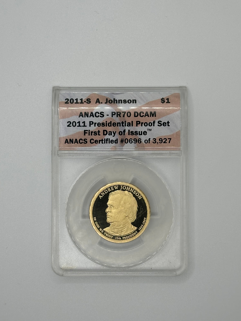 2011-S Andrew Johnson Presidential Dollar – ANACS PR70 DCAM | First Day of Issue #0696/3,927